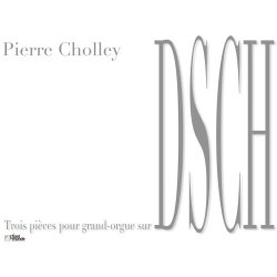 Pierre Cholley: Trois Pi&egrave;ces sur DSCH - pour Grand-Orgue