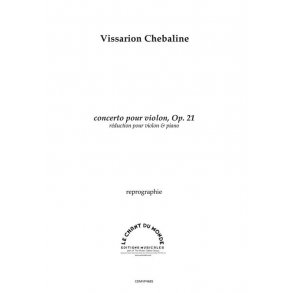 Vissarion Chebaline: Concerto Pour Violon Op. 21
