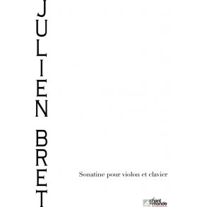Julien Bret: Sonatine pour violon et clavier