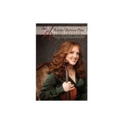 The Rachel Barton Pine Collection: Original Compositions, Arrangements, Cadenzas And Editions