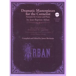 Jean-Baptiste Arban: Dramatic Masterpieces For The Cornetist