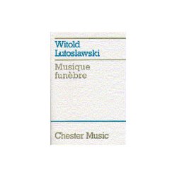 Witold Lutoslawski: Musique Funebre