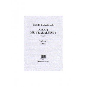 Witold Lutoslawski: About Mr Tralalinski