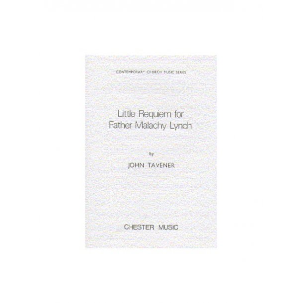 John Tavener: Little Requiem For Father Malachy Lynch