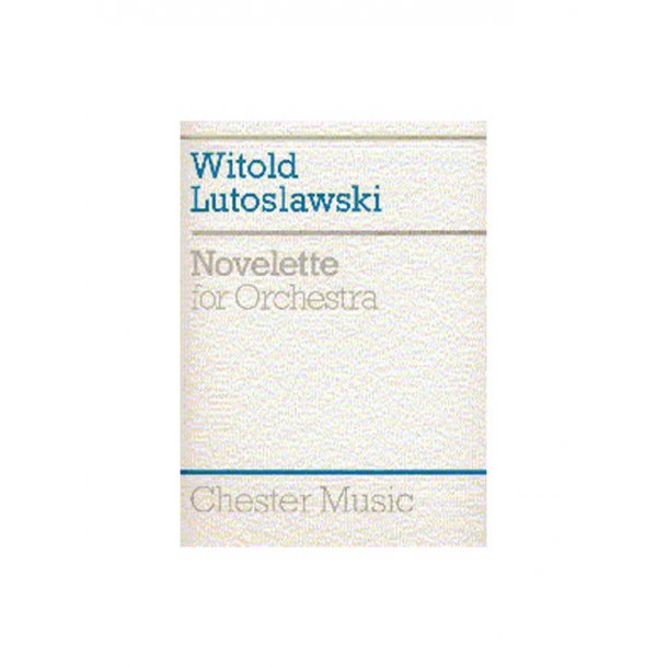 Witold Lutoslawski: Novelette For Orchestra