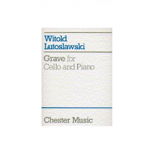 Witold Lutoslawski: Grave For Cello And Piano