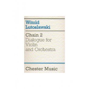 Witold Lutoslawski: Chain 2 Dialogue For Violin And Orchestra