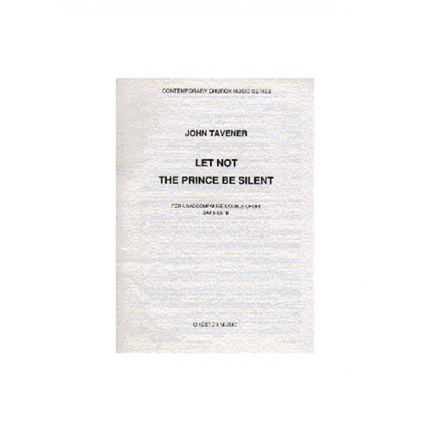 John Tavener: Let Not The Prince Be Silent