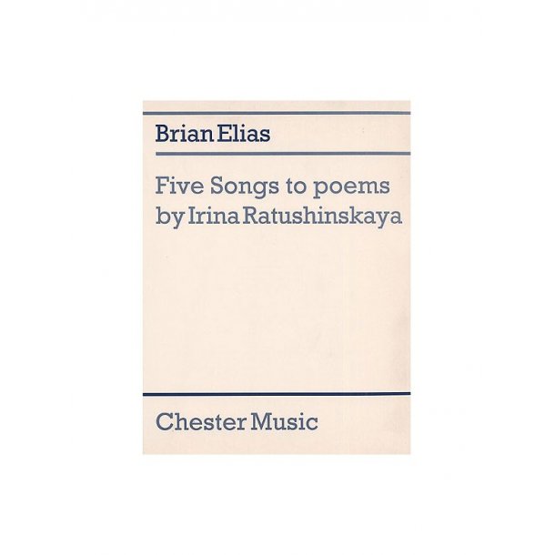 Brian Elias: Five Songs To Poems By Irina Ratushinskaya (Score)
