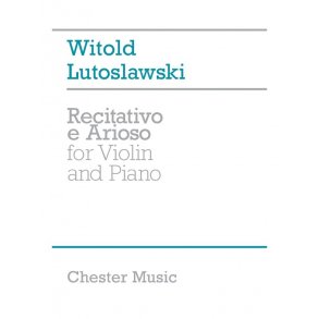 Witold Lutoslawski: Recitativo E Arioso For Violin And Piano