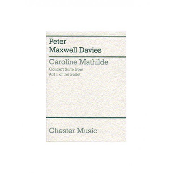 Peter Maxwell Davies: Caroline Mathilde Act I (Concert Suite) (Miniature Score)
