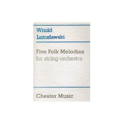 Witold Lutoslawski: Five Folk Melodies For String Orchestra