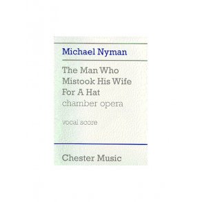Michael Nyman: The Man Who Mistook His Wife For A Hat Chamber Opera (Vocal Score)
