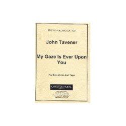 John Tavener: My Gaze Is Ever Upon You