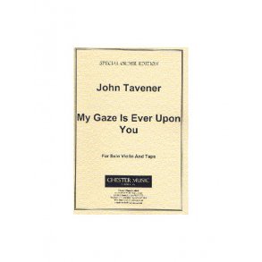 John Tavener: My Gaze Is Ever Upon You