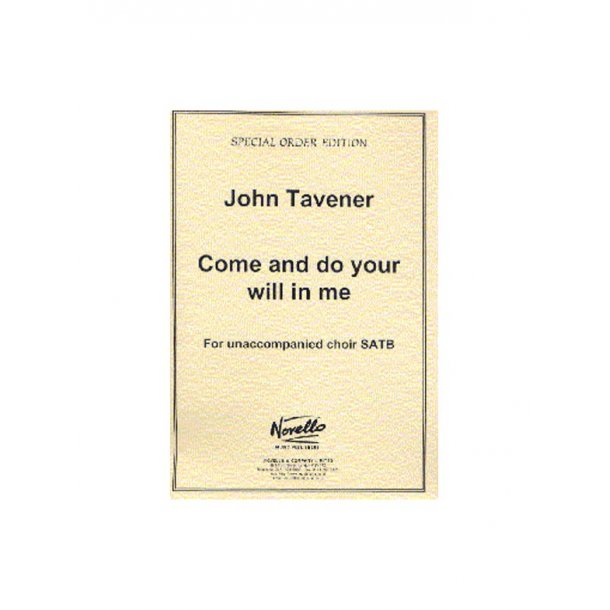 John Tavener: Come And Do Your Will In Me