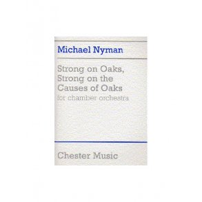 Michael Nyman: Strong On Oaks, Strong On The Causes Of Oaks