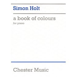 Simon Holt: A Book Of Colours Piano Score