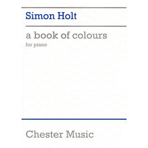 Simon Holt: A Book Of Colours Piano Score