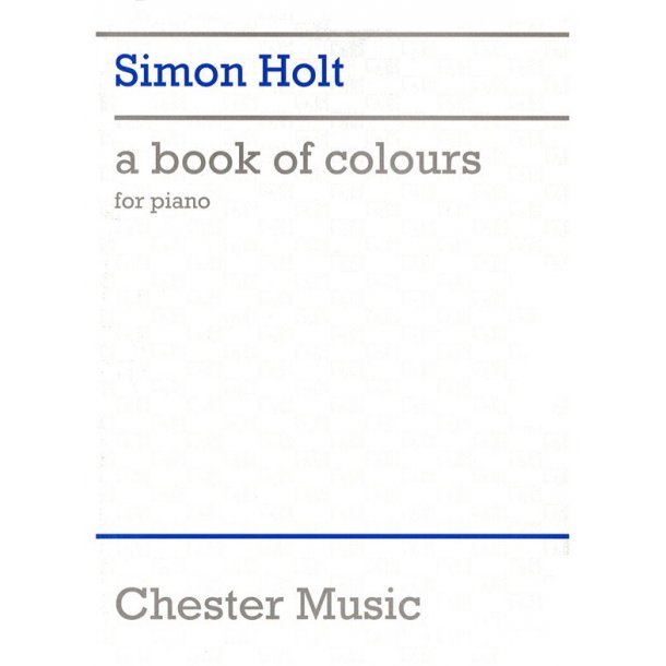 Simon Holt: A Book Of Colours Piano Score