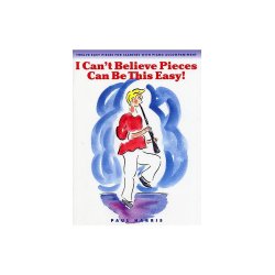 Paul Harris: I Can't Believe Pieces Can Be This Easy! (Clarinet/Piano)