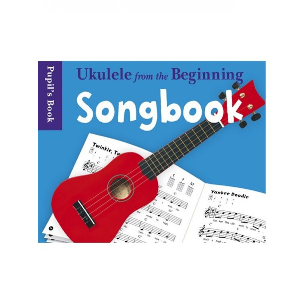 Ukulele From The Beginning: Songbook - Pupil's Book