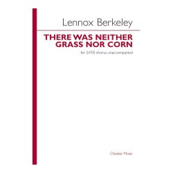 Lennox Berkeley: There Was Neither Grass Nor Corn