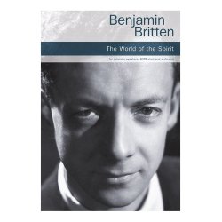 Benjamin Britten: The World Of The Spirit