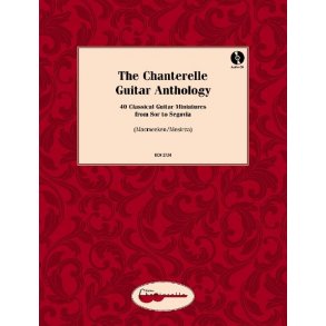 The Chanterelle Guitar Anthology : 40 Classical Guitar Miniatures From Sor To Segovia
