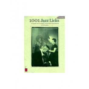 1001 Jazz Licks: A Complete Jazz Vocabulary For The Improvising Musician