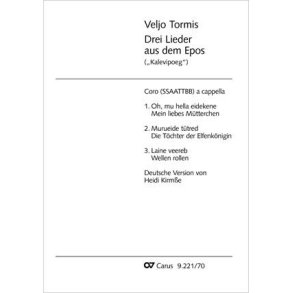 Veljo Tormis: Drei Lieder Aus Dem Epos : Kalevipoeg