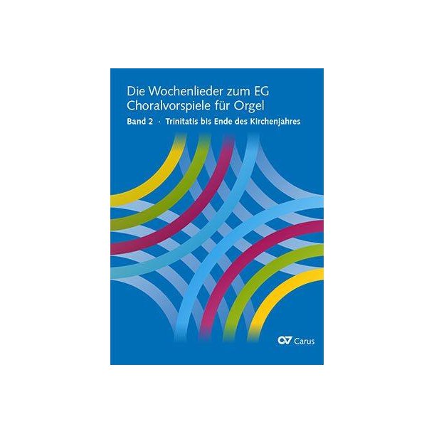 Die Wochenlieder zum EG. Choralvorspiele f&uuml;r Orgel : Bd. 2 Trinitatis bis Ende des Kirchenjahres
