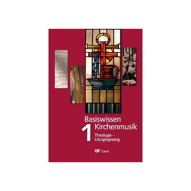 Basiswissen Kirchenmusik - Band 1 : Theologie - Liturgiegesang