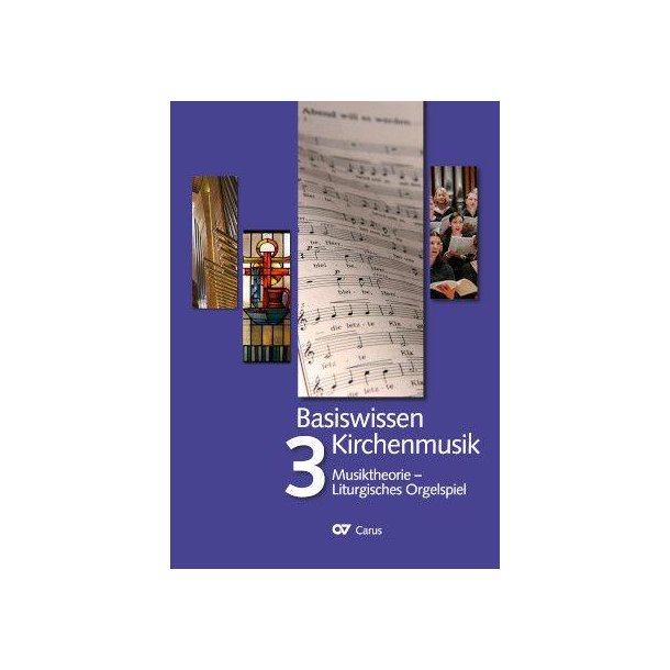Basiswissen Kirchenmusik - Band 3 : Musiktheorie - Liturgisches Orgelspiel