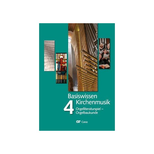 Basiswissen Kirchenmusik - Band 4 : Orgelliteraturspiel - Orgelbaukunde