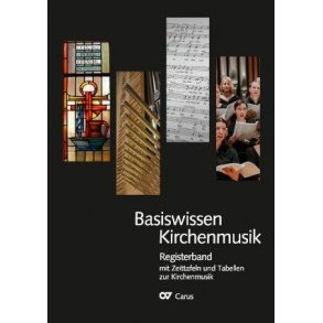 Basiswissen Kirchenmusik : Registerband mit Zeittafeln und Tabellen zur Kirchenmusik