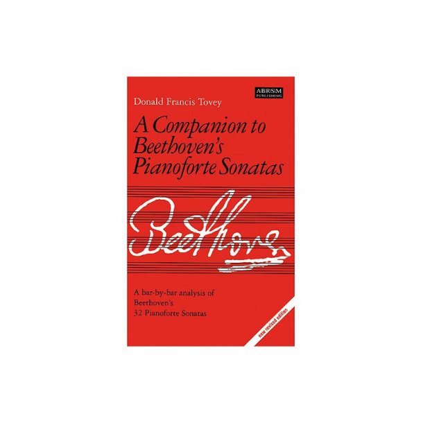 Donald Francis Tovey: A Companion To Beethoven's Pianoforte Sonatas (New Revised Edition)