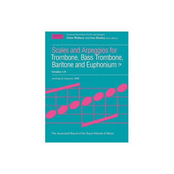 Scales And Arpeggios For Trombone, Bass Trombone, Baritone And Euphonium Grades 1-8