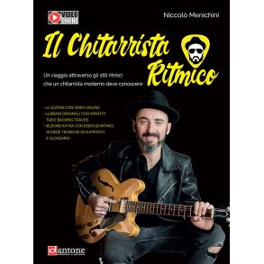 Il Chitarrista Ritmico : Un Viaggio Attraverso Gli Stili Ritmici Che Un Chitarrista Moderno Deve Conoscere