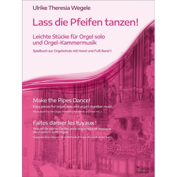 Lass Die Pfeifen Tanzen - Band 1 : Leichte St&uuml;cke F&uuml;r Orgel Solo und Orgel-Kammermusik