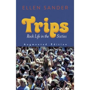 Trips: Rock Life in the Sixties : Augmented Edition