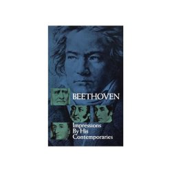 Beethoven: Impressions By His Contemporaries