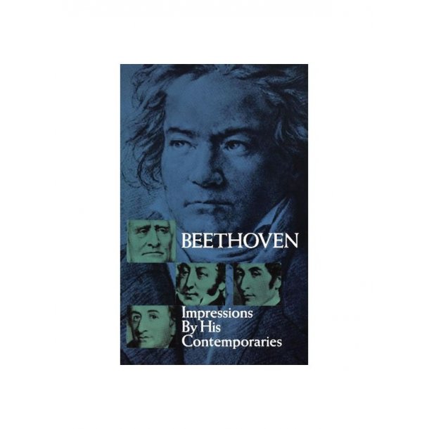 Beethoven: Impressions By His Contemporaries