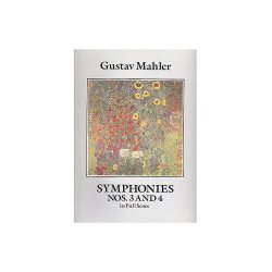 Gustav Mahler: Symphonies Nos. 3 And 4 (Full Score)