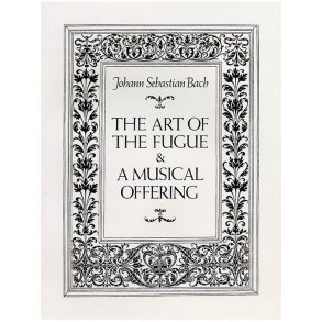 J.S. Bach: The Art Of The Fugue And A Musical Offering