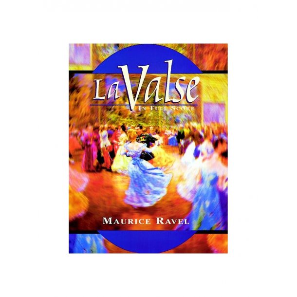 Maurice Ravel: La Valse (Full Score)