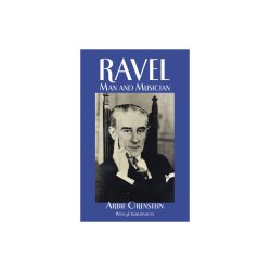 Maurice Ravel: Man And Musician