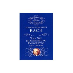 J. S. Bach: The Six Brandenburg Concertos BWV 1046-1051