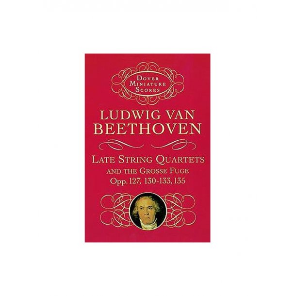 Ludwig Van Beethoven: Late String Quartets And Grosse Fuge (Miniature Score)