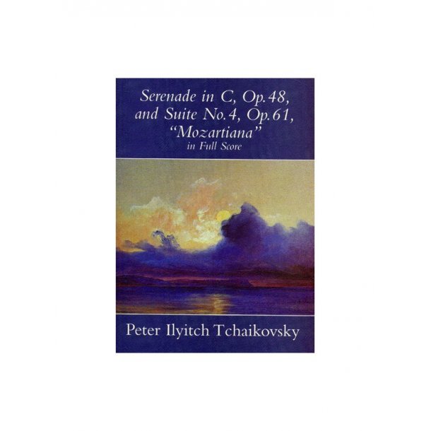 Tchaikovsky: Serenade In C Op.48 / Suite No.4 'Mozartiana' Op.61 (Full Score)